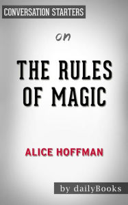 Title: The Rules of Magic: by Alice Hoffman??????? Conversation Starters, Author: dailyBooks