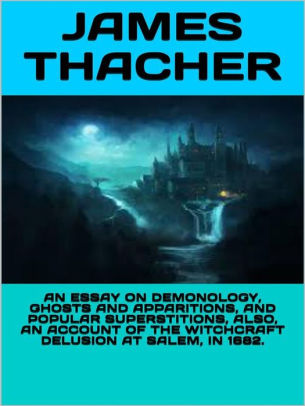 Gay Marriage Essay Thesis An Essay On Demonology Ghosts And Apparitions And Popular Superstitions Also An Account English Language Essay also Informative Synthesis Essay An Essay On Demonology Ghosts And Apparitions And Popular Essay On Health And Fitness