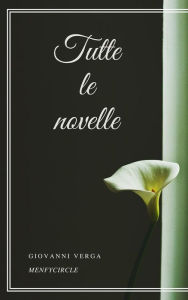 Title: Tutte le novelle, Author: Giovanni Verga