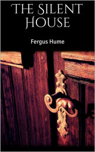 Title: The Silent House, Author: Fergus Hume