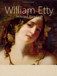 Title: William Etty: Selected Paintings (Colour Plates), Author: Kathlin Furey