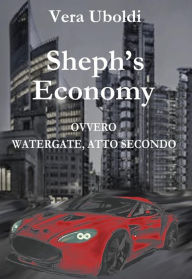 Title: Sheph's Economy: ovvero Watergate, atto secondo, Author: Vera Uboldi