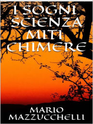 Title: I sogni - scienza - miti - chimere, Author: Mario Mazzucchelli