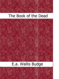 Title: The Book of the Dead, Author: E.a. Wallis Budge