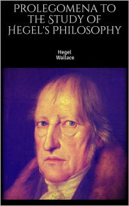 Title: Prolegomena to the Study of Hegel's Philosophy, Author: G.W.F. Hegel