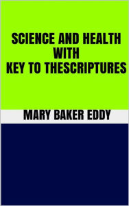 Title: Science and Health With Key to the Scriptures, Author: Mary Baker Eddy