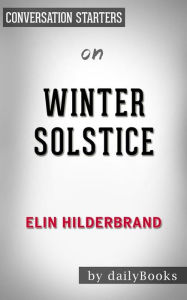 Title: Winter Solstice: by Elin Hilderbrand Conversation Starters, Author: dailyBooks