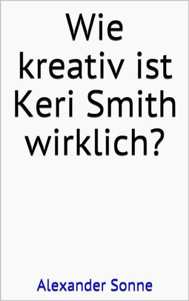 Wie kreativ ist Keri Smith wirklich?