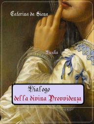 Title: Dialogo della divina Provvidenza, Author: Caterina da Siena