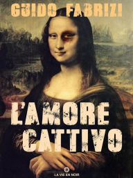 Title: L'amore Cattivo, Author: Guido Fabrizi