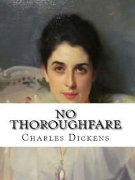 Title: No Thoroughfare, Author: Charles Dickens