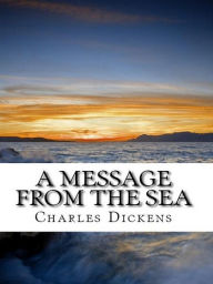 Title: A Message From the Sea, Author: Charles Dickens