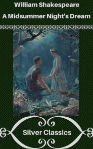 Title: A Midsummer Night's Dream (Silver Classics), Author: William Shakespeare