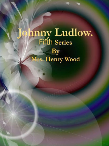 Johnny Ludlow: Fifth Series