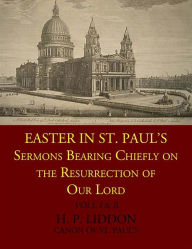 Title: Easter in St. Paul's: Sermons Being Chiefly on the Resurrection of Our Lord, Author: H. P. Liddon