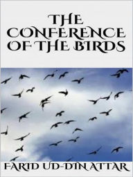 Title: The Conference of the Birds, Author: FARID UD DIN ATTAR