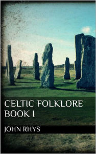 Title: Celtic Folklore. Book I, Author: John Rhys