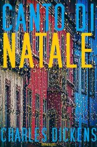 Title: Canto di Natale: Charles Dickens, Author: Charles Dickens