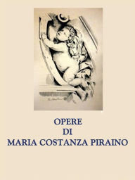 Title: Opere di Maria Costanza Piraino, Author: Maria Costanza Piraino