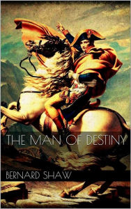 Title: The Man of Destiny, Author: Bernard Shaw