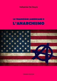 Title: Le tradizioni americane e l'Anarchismo, Author: Voltairine De Cleyre