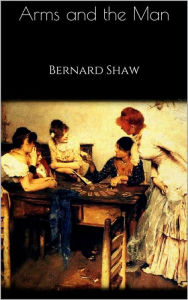 Title: Arms and the Man, Author: Bernard Shaw