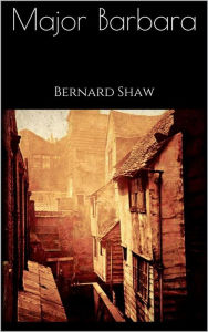 Title: Major Barbara, Author: Bernard Shaw