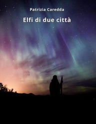 Title: Elfi di due città, Author: Patrizia Caredda