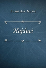 Title: Hajduci, Author: Branislav Nusic