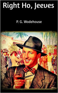 Title: Right Ho, Jeeves, Author: P. G. Wodehouse