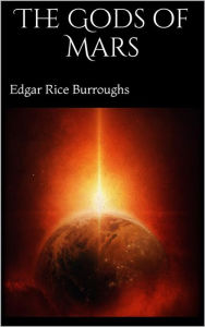 Title: The Gods of Mars, Author: Edgar Rice Burroughs