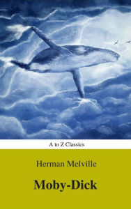 Title: Moby-Dick (Best Navigation, Active TOC) (A to Z Classics), Author: Herman Melville
