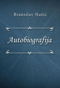 Title: Autobiografija, Author: Branislav Nusic