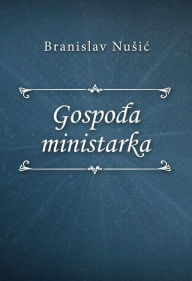 Title: Gospoda ministarka, Author: Branislav Nusic