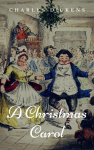 Title: A Christmas Carol: Illustrated, Author: Charles Dickens