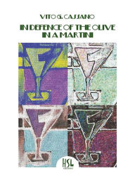 Title: In Defence of the Olive in a Martini, Author: Vito G. Cassano