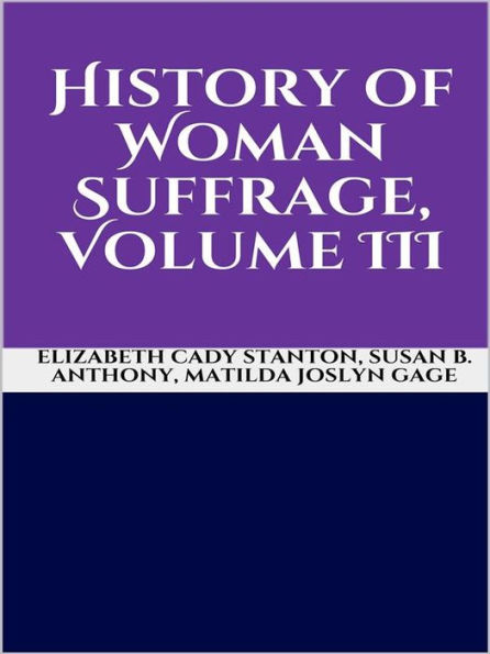 History of Woman Suffrage, Volume III