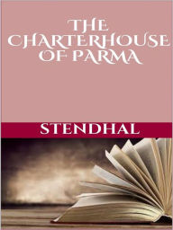 Title: The Charterhouse of Parma, Author: Stendhal