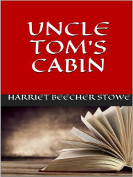 Title: Uncle Tom's cabin, Author: Harriet Beecher Stowe