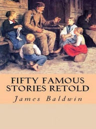 Title: Fifty Famous Stories Retold, Author: James Baldwin