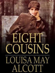 Title: Eight Cousins, Author: Louisa May Alcott