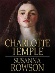 Title: Charlotte Temple, Author: Mrs. Rowson