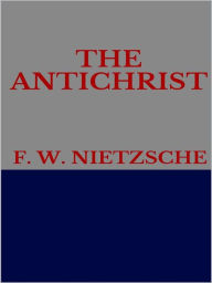 Title: The Antichrist, Author: F. W. NIETZSCHE