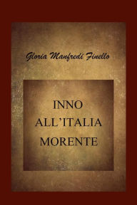 Title: Inno all'Italia morente, Author: Gloria Manfredi Finello