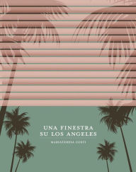 Title: Una finestra su Los Angeles, Author: Mariateresa Costi