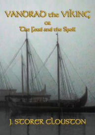 Title: VANDRAD THE VIKING - A Norse Saga: The Feud and the Spell, Author: J. Storer Clouston