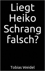 Title: Liegt Heiko Schrang falsch?, Author: Tobias Weidel