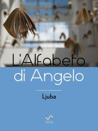 Title: L'Alfabeto di Angelo, Author: Ljuba