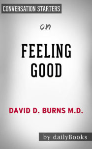 Title: Feeling Good: by David Burns Conversation Starters, Author: dailyBooks