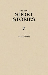 Title: Jack London: The Greatest Short Stories, Author: Jack London